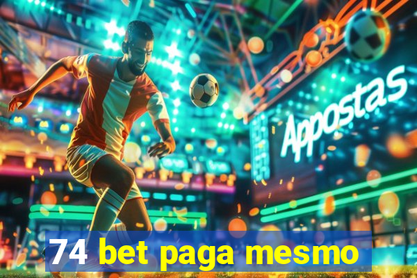 74 bet paga mesmo